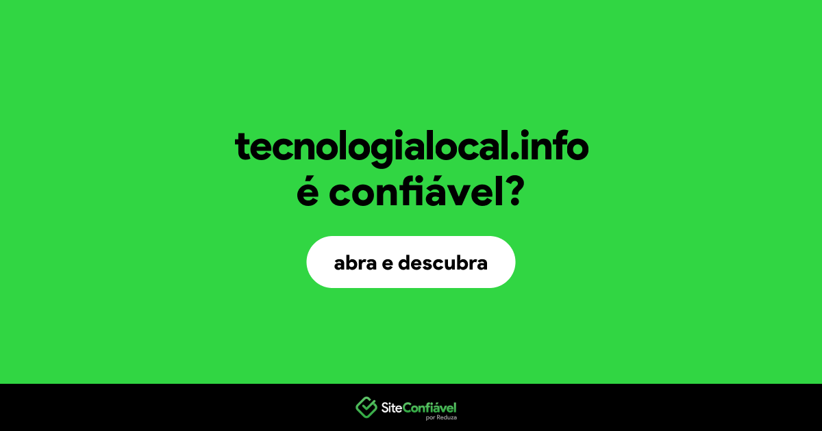 O site tecnologialocal.info é confiável?
