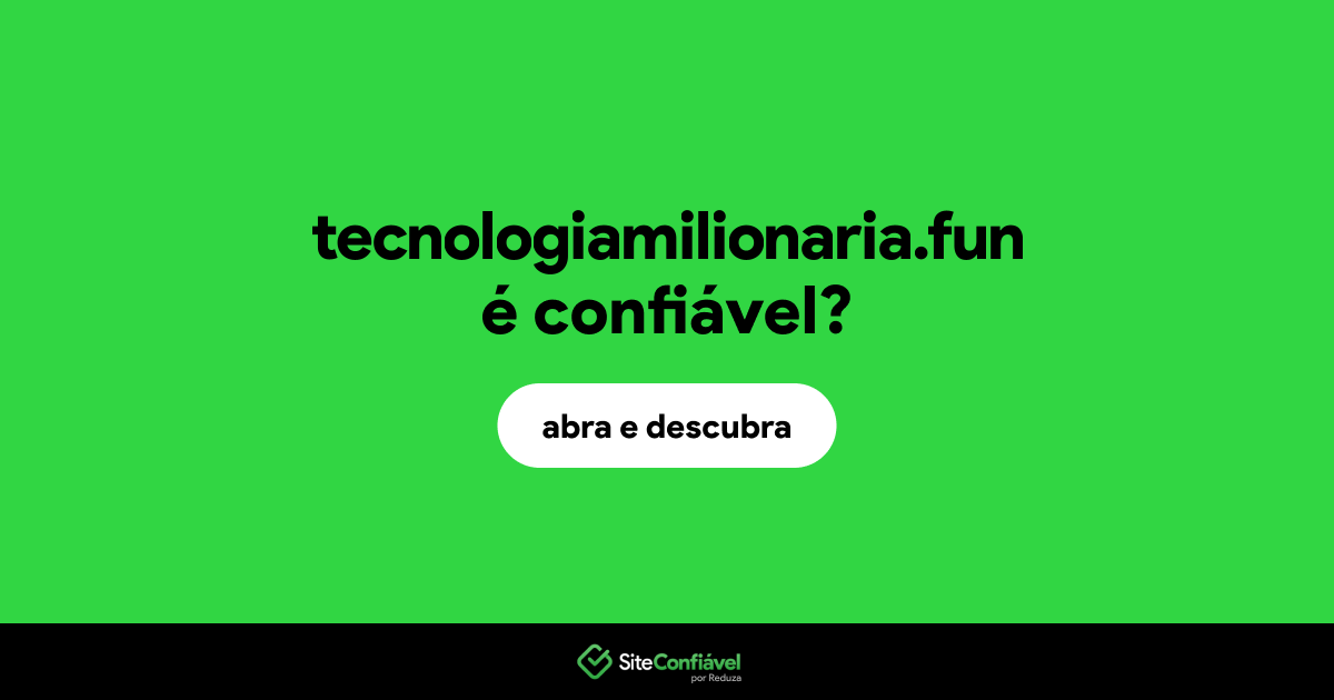 O site tecnologiamilionaria.fun é confiável?