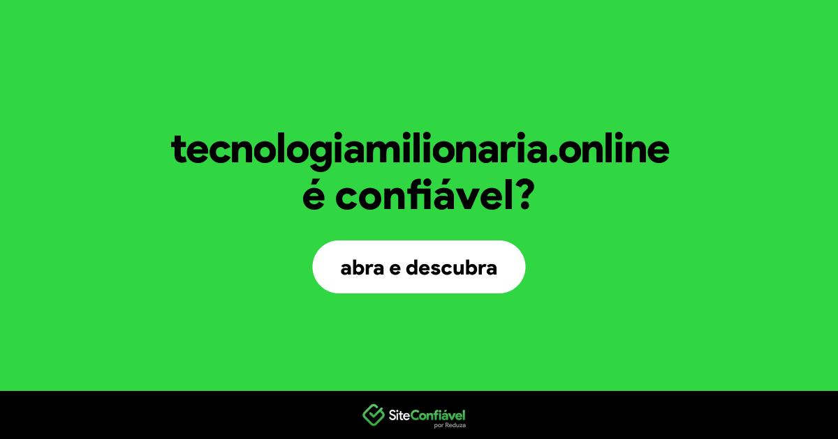 O site tecnologiamilionaria.online é confiável?