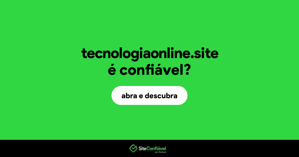 O site tecnologiaonline.site é confiável?