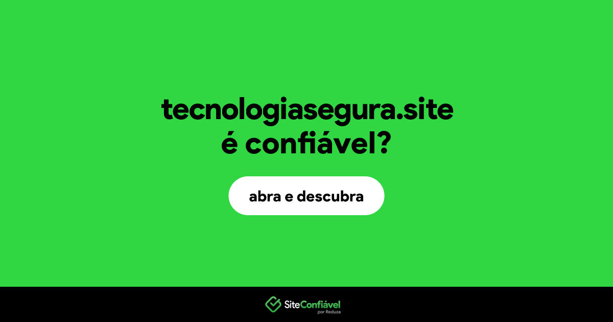 O site tecnologiasegura.site é confiável?