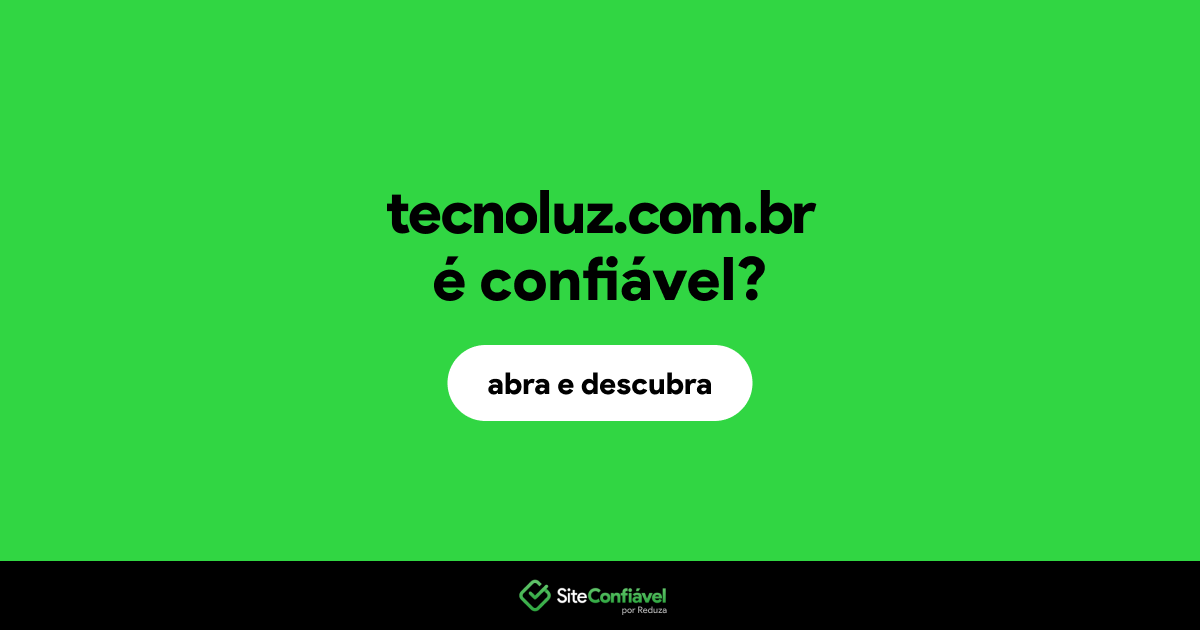 O site tecnoluz.com.br é confiável?