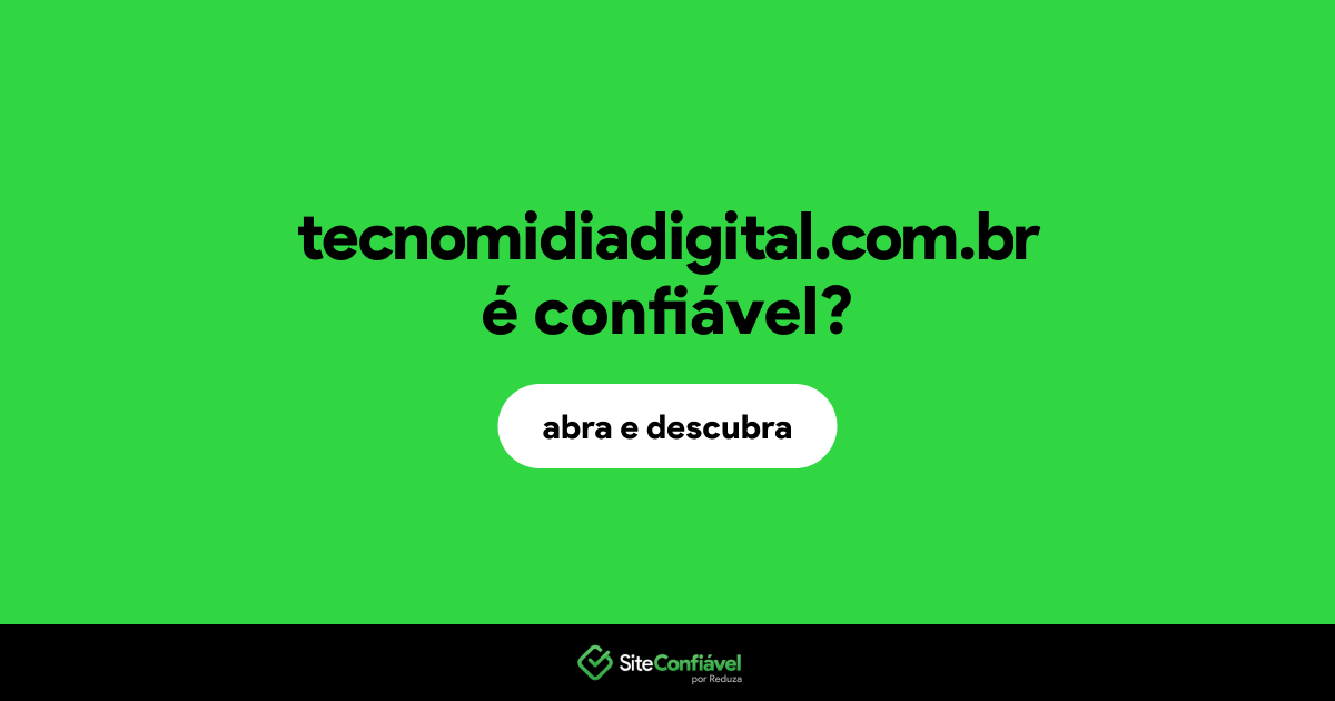 O site tecnomidiadigital.com.br é confiável?