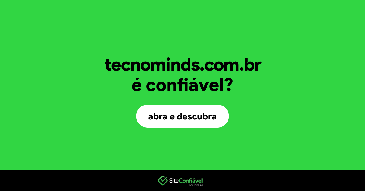 O site tecnominds.com.br é confiável?