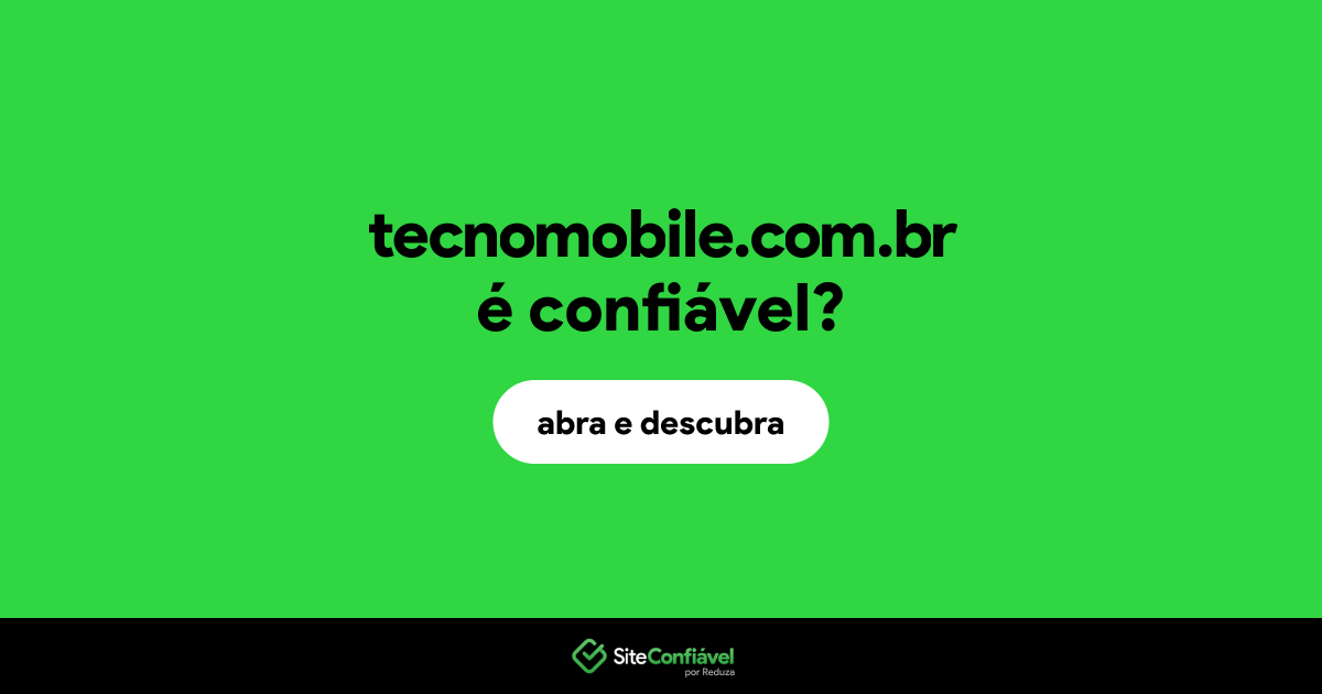 O site tecnomobile.com.br é confiável?