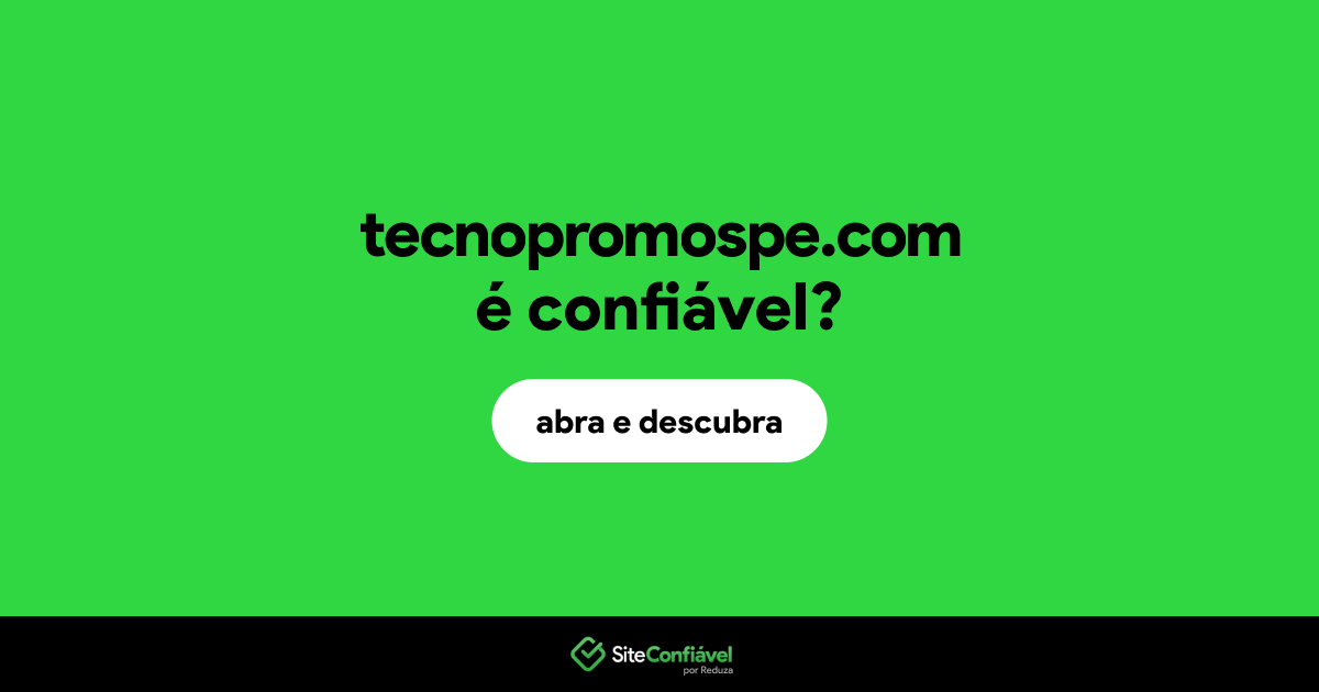 O site tecnopromospe.com é confiável?