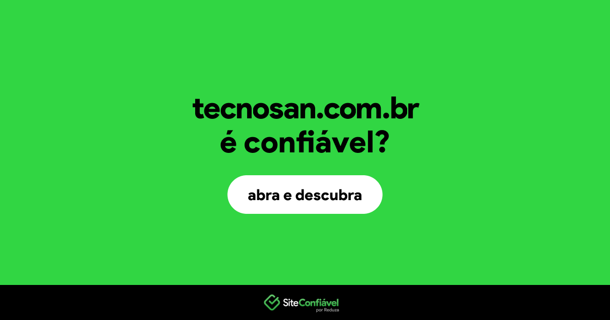 O site tecnosan.com.br é confiável?