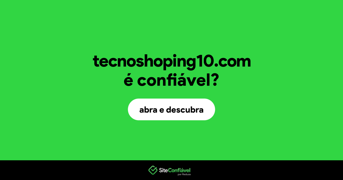 O site tecnoshoping10.com é confiável?