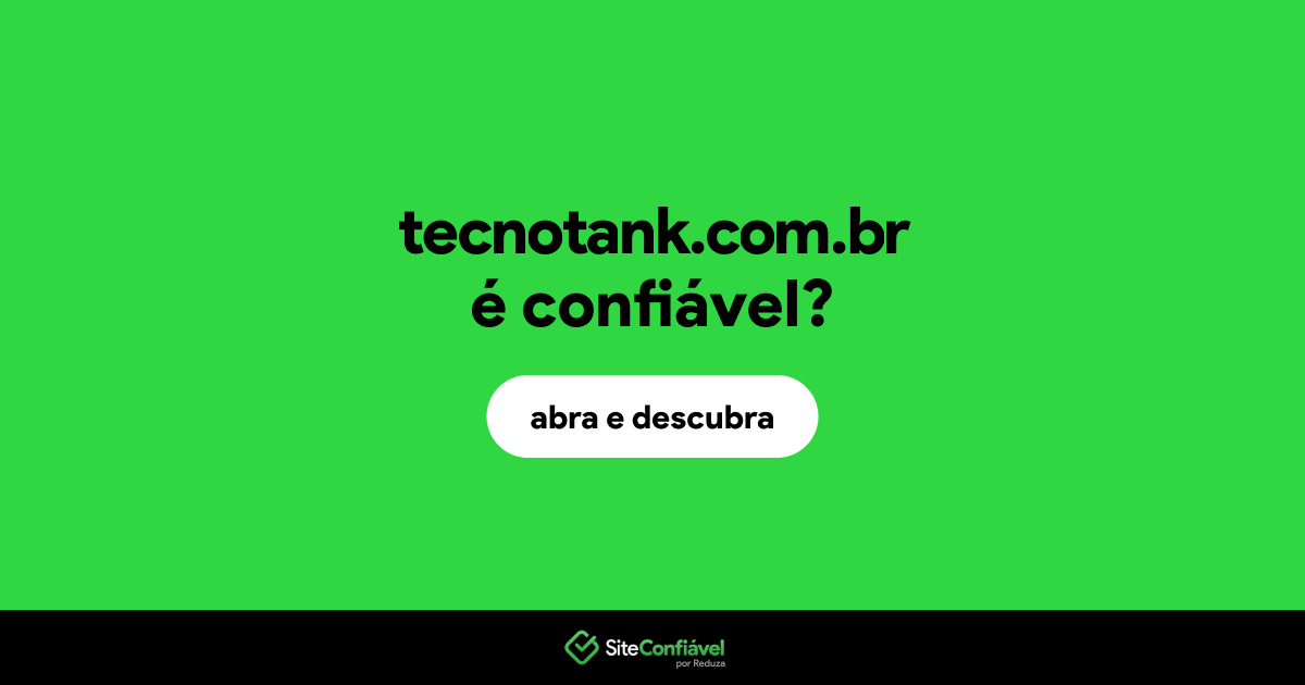 O site tecnotank.com.br é confiável?