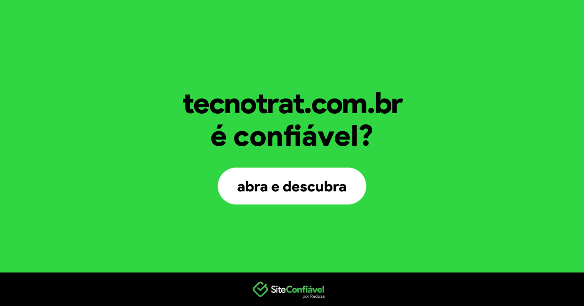 O site tecnotrat.com.br é confiável?