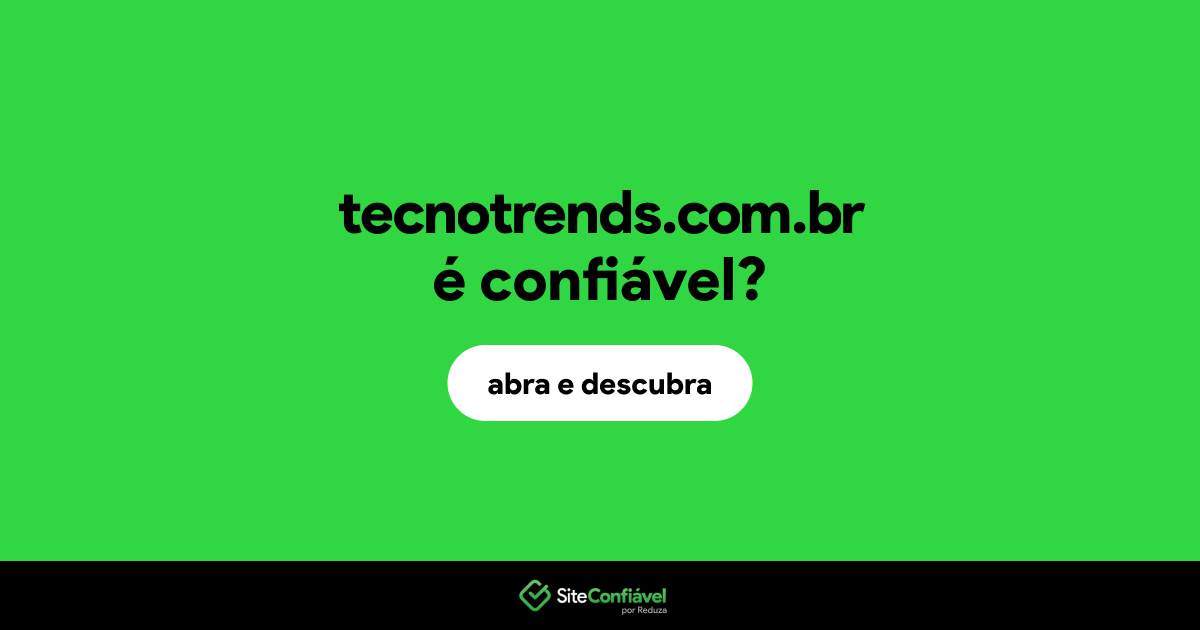 O site tecnotrends.com.br é confiável?