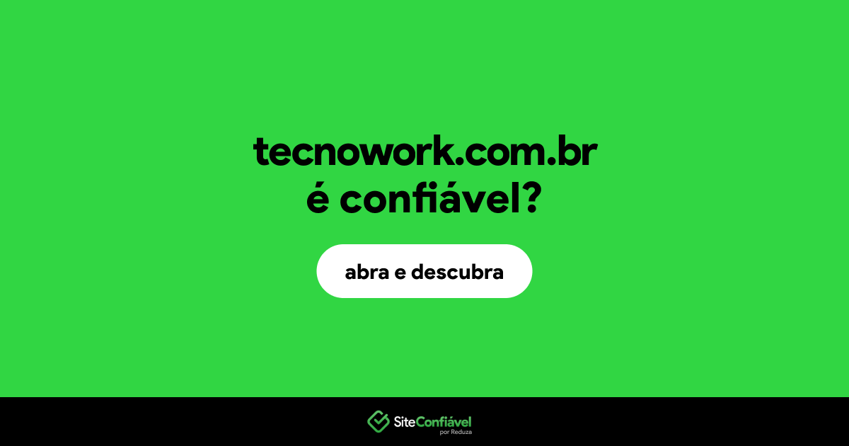 O site tecnowork.com.br é confiável?