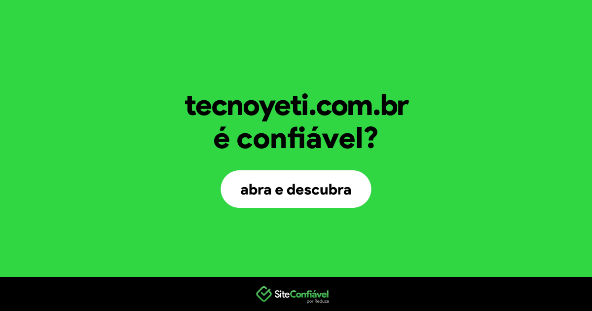 O site tecnoyeti.com.br é confiável?