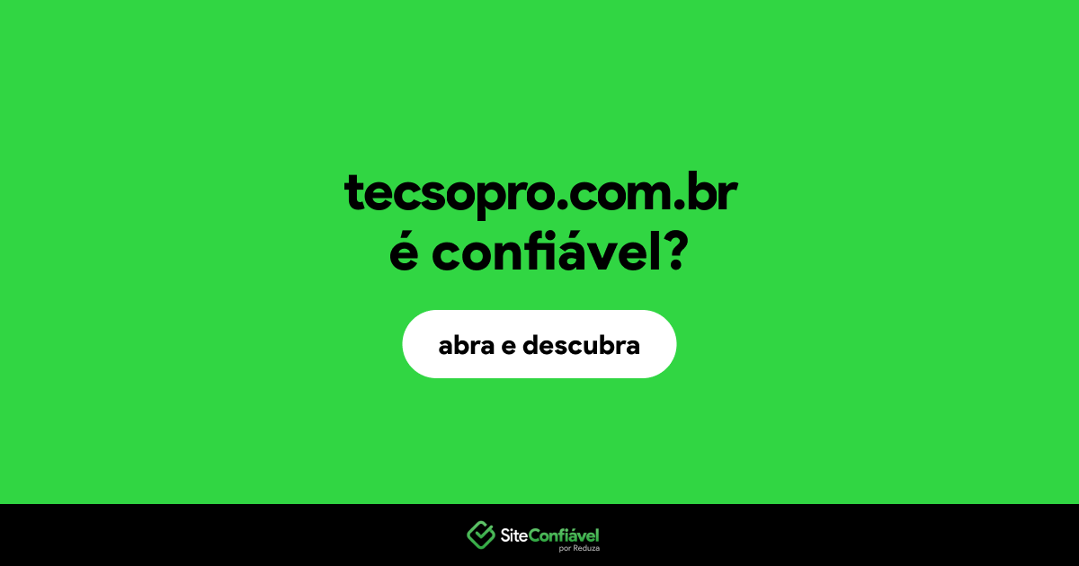 O site tecsopro.com.br é confiável?