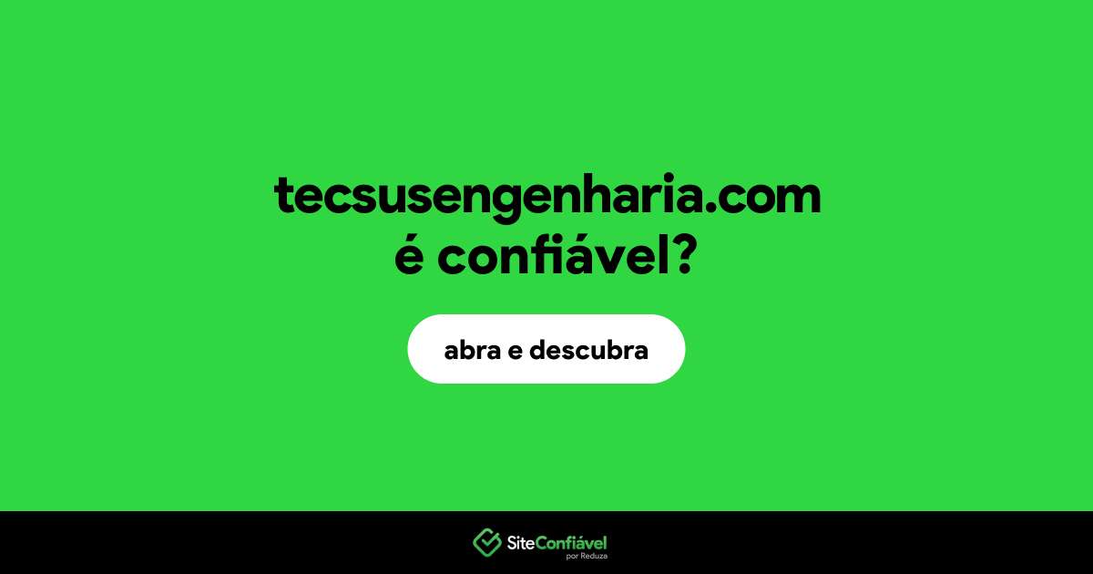 O site tecsusengenharia.com é confiável?