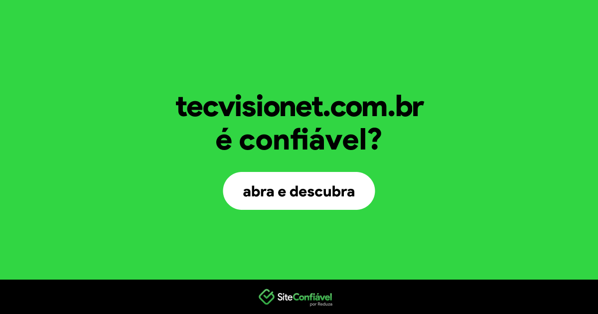 O site tecvisionet.com.br é confiável?