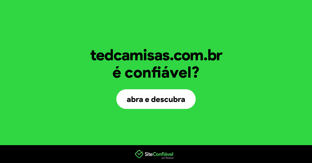 O site tedcamisas.com.br é confiável?