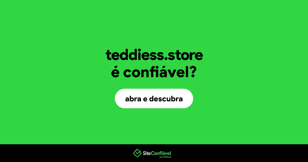 O site teddiess.store é confiável?