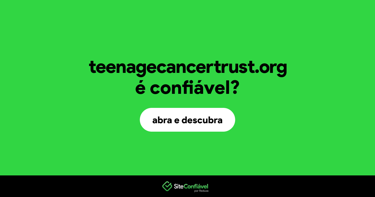 O site teenagecancertrust.org é confiável?