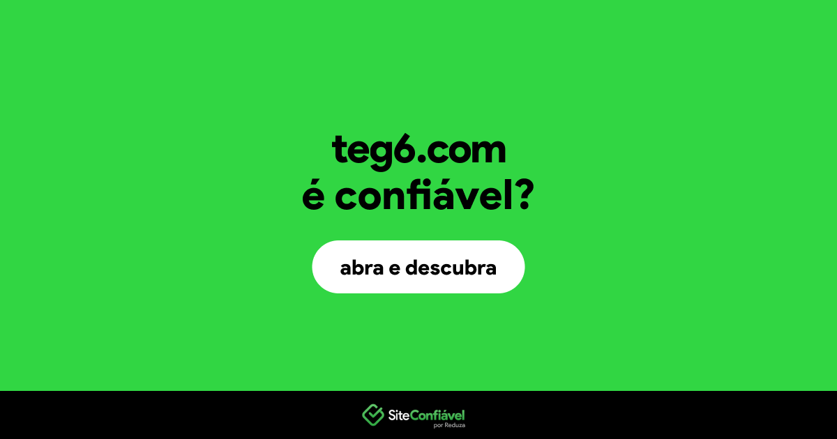 O site teg6.com é confiável?