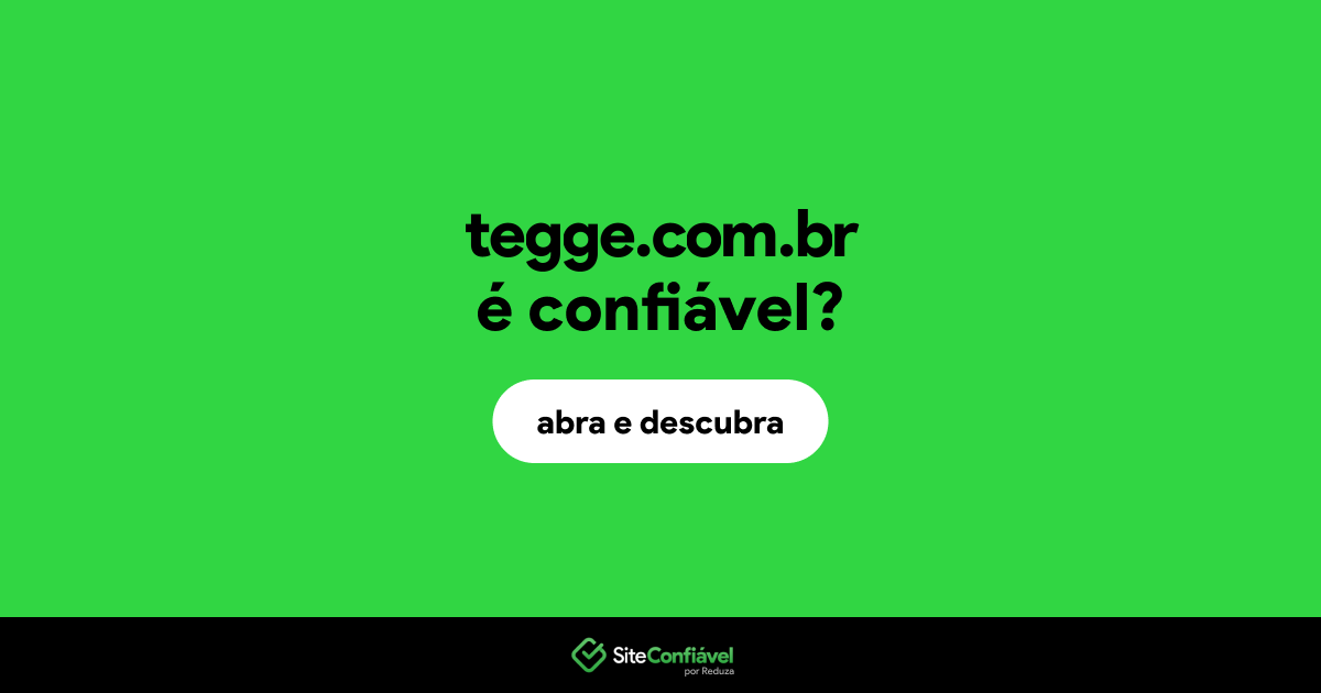 O site tegge.com.br é confiável?