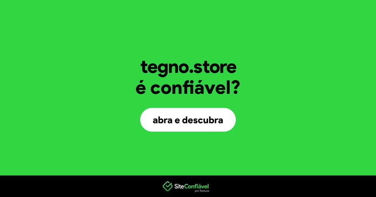 O site tegno.store é confiável?
