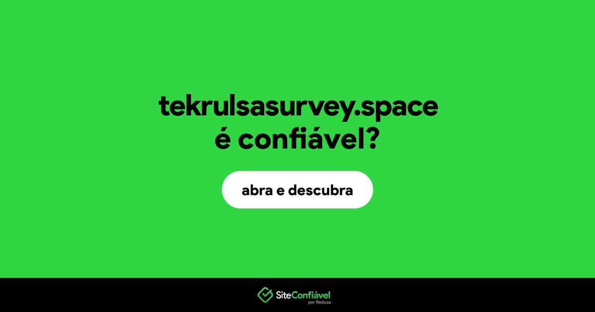 O site tekrulsasurvey.space é confiável?