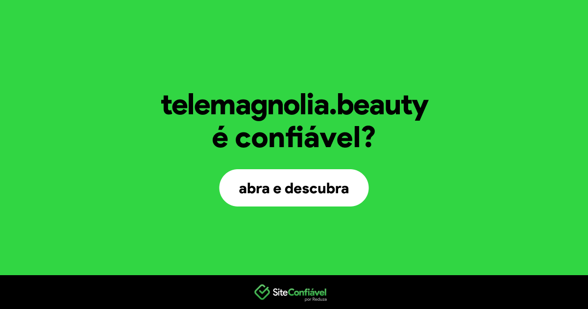 O site telemagnolia.beauty é confiável?