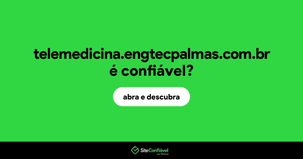 O site telemedicina.engtecpalmas.com.br é confiável?
