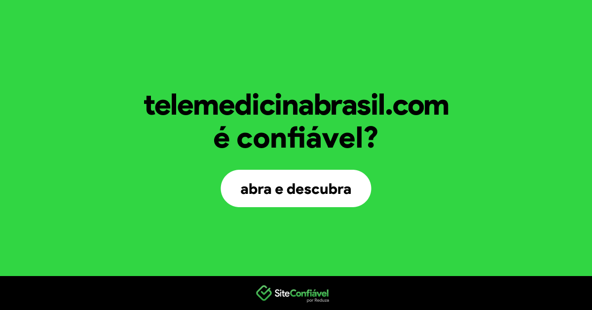 O site telemedicinabrasil.com é confiável?