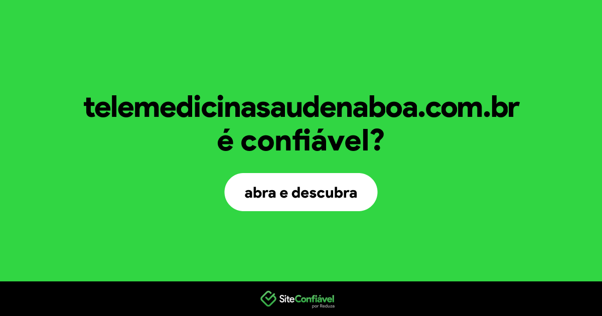 O site telemedicinasaudenaboa.com.br é confiável?