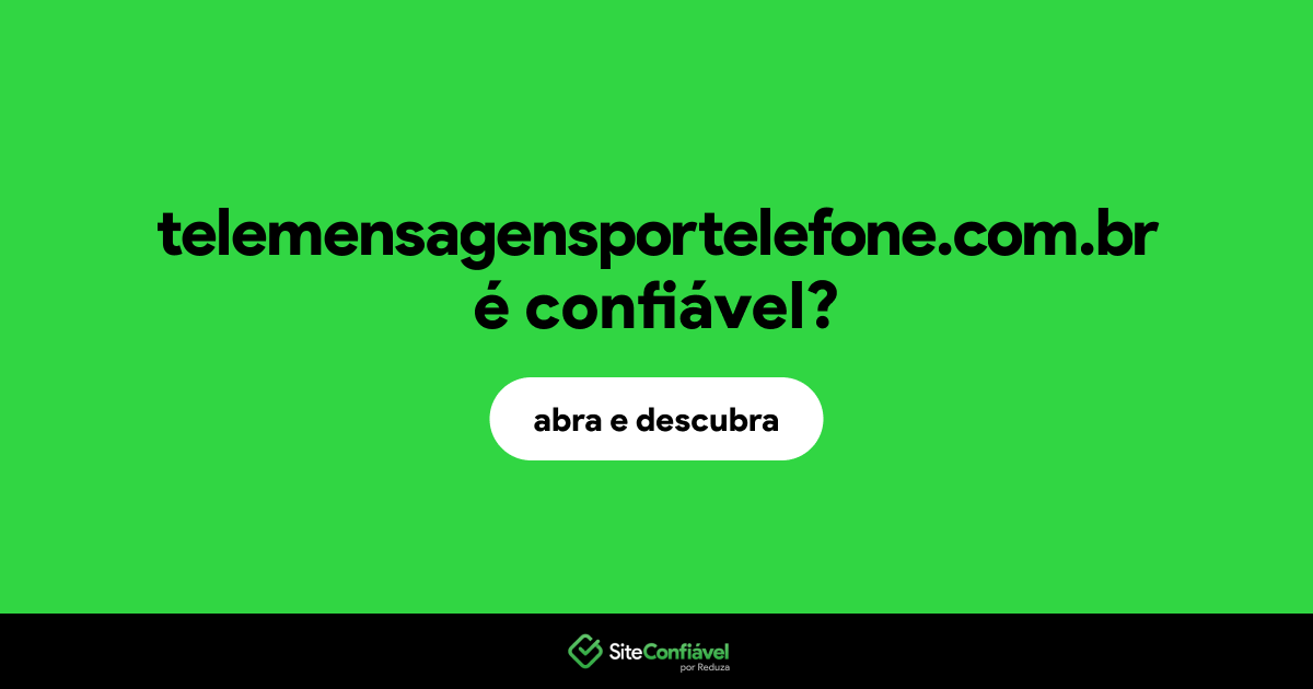 O site telemensagensportelefone.com.br é confiável?