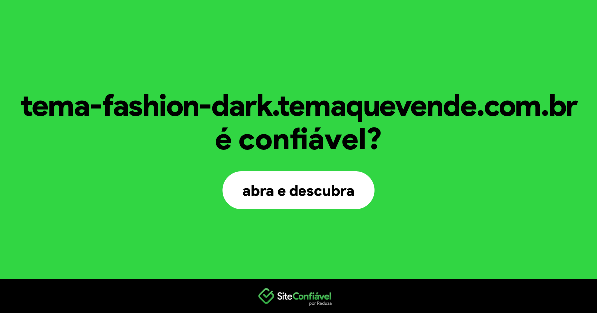 O site tema-fashion-dark.temaquevende.com.br é confiável?