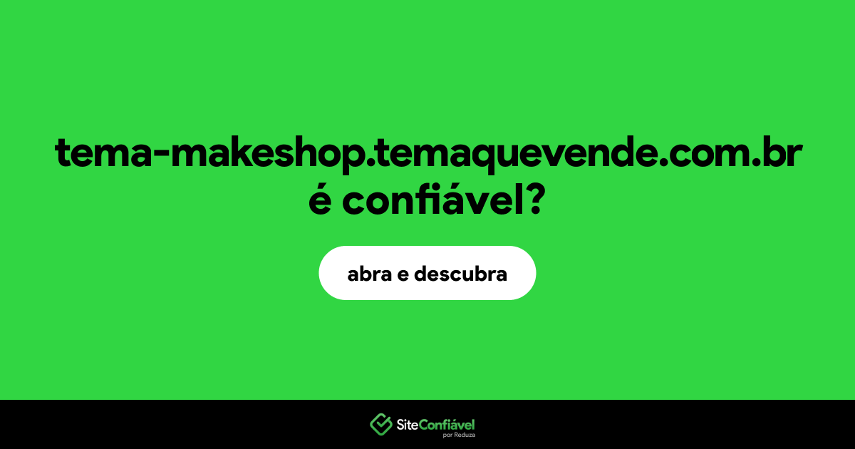 O site tema-makeshop.temaquevende.com.br é confiável?