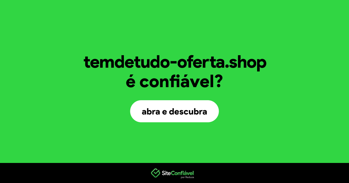O site temdetudo-oferta.shop é confiável?