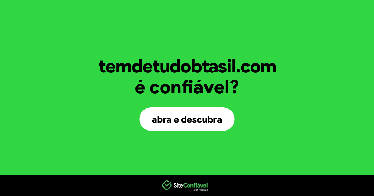 O site temdetudobtasil.com é confiável?