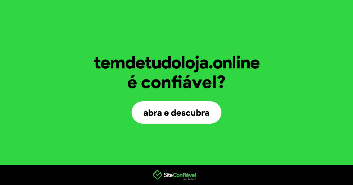 O site temdetudoloja.online é confiável?