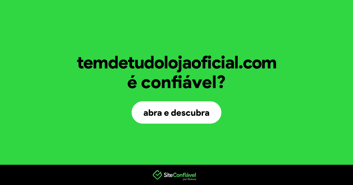 O site temdetudolojaoficial.com é confiável?