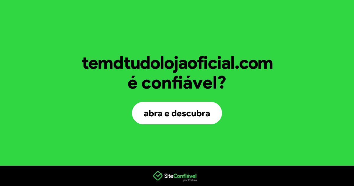 O site temdtudolojaoficial.com é confiável?
