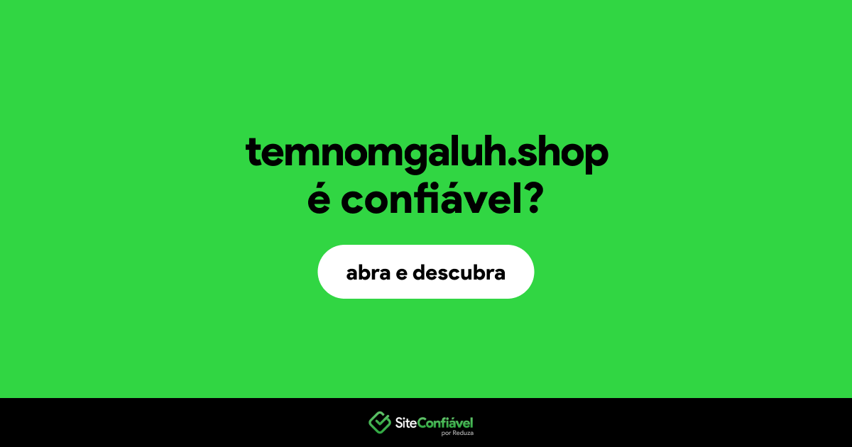 O site temnomgaluh.shop é confiável?