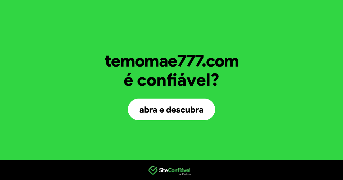 O site temomae777.com é confiável?