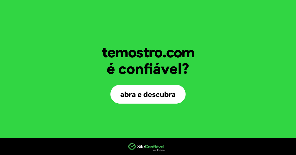 O site temostro.com é confiável?