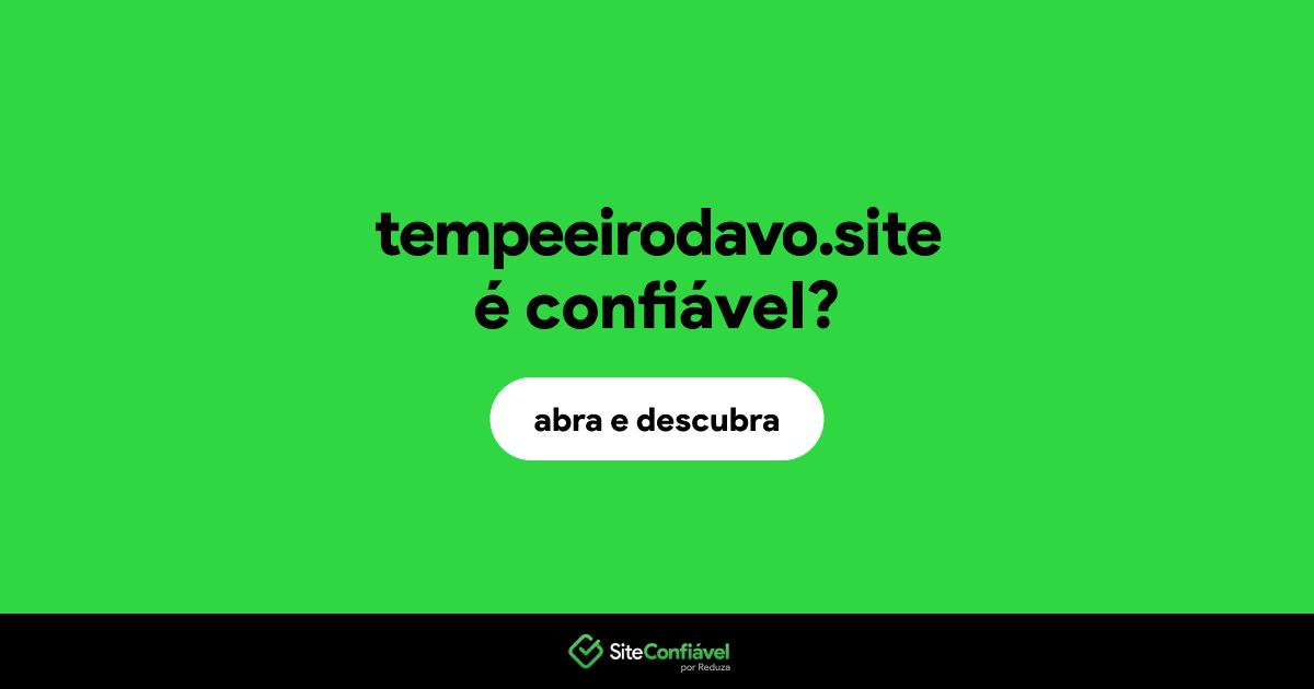 O site tempeeirodavo.site é confiável?