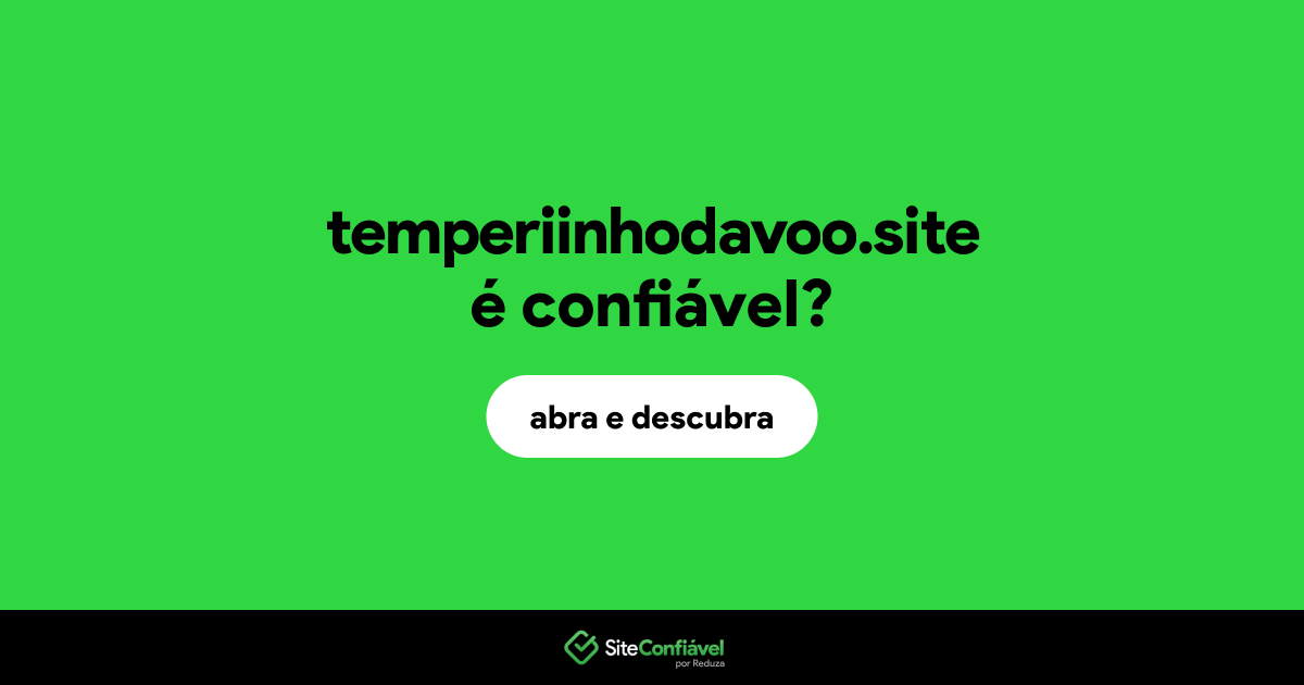 O site temperiinhodavoo.site é confiável?