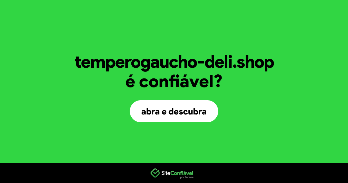 O site temperogaucho-deli.shop é confiável?