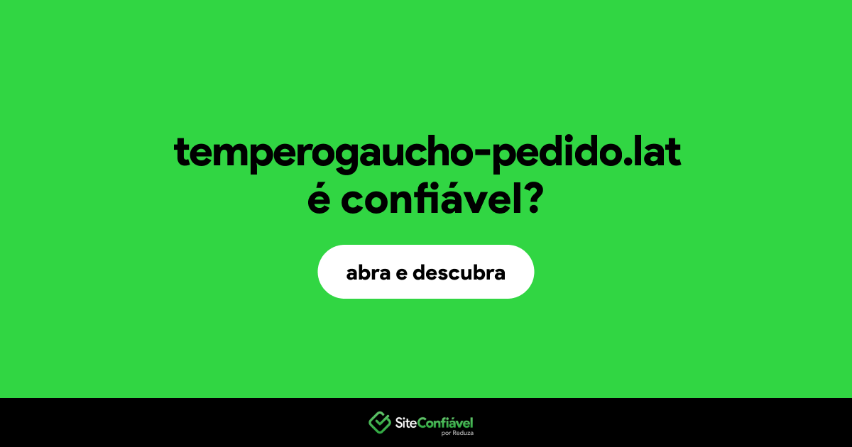 O site temperogaucho-pedido.lat é confiável?