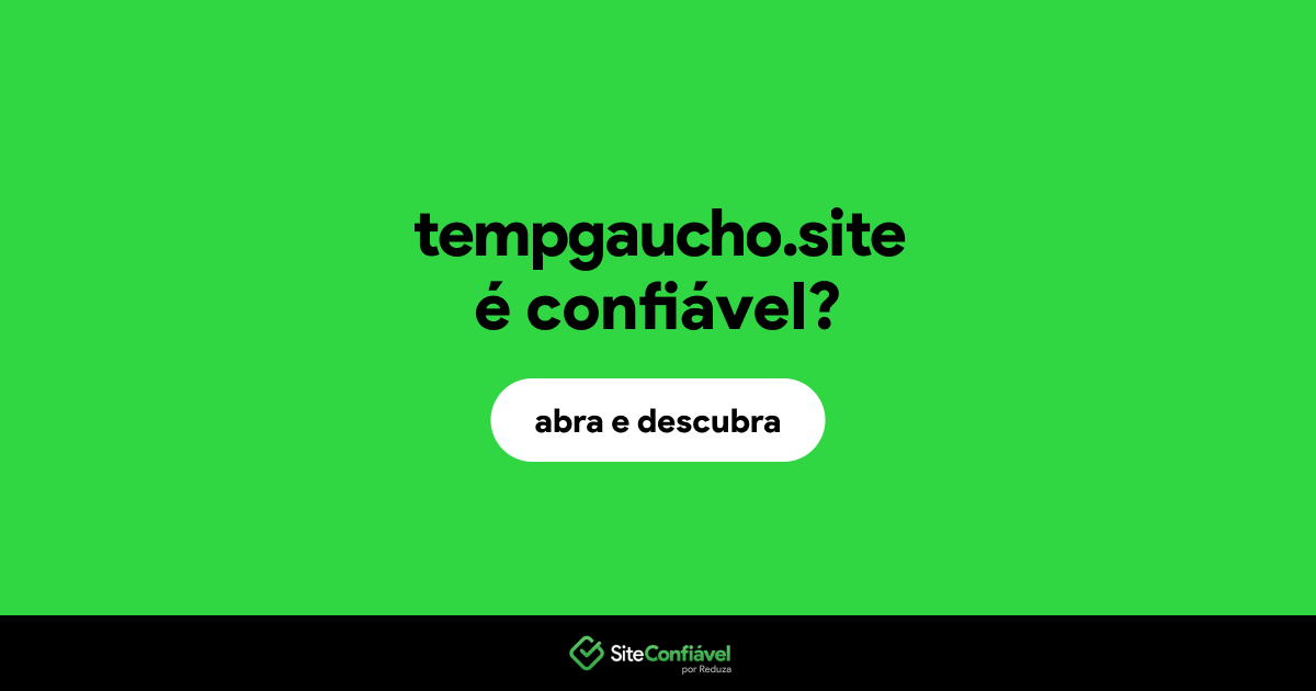 O site tempgaucho.site é confiável?