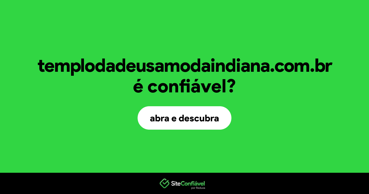 O site templodadeusamodaindiana.com.br é confiável?