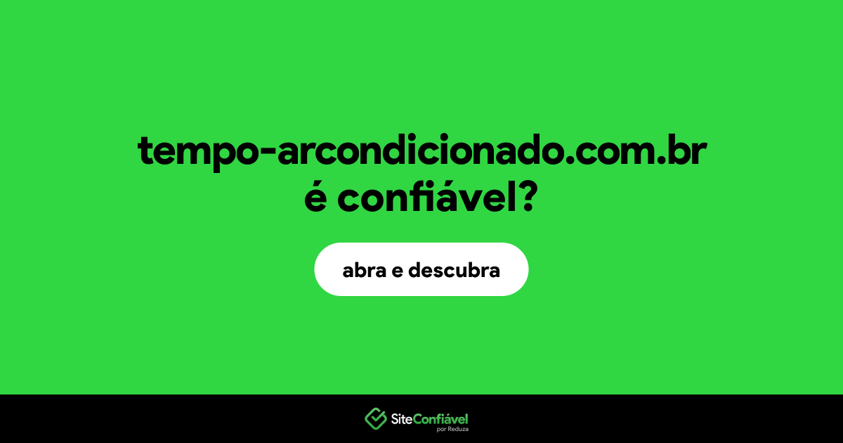 O site tempo-arcondicionado.com.br é confiável?