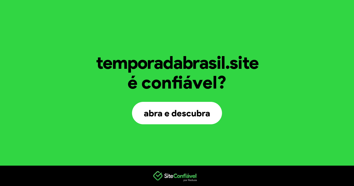 O site temporadabrasil.site é confiável?